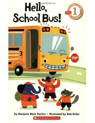 Scholastic Reader Level 1: Hello, School Bus! | 拾書所