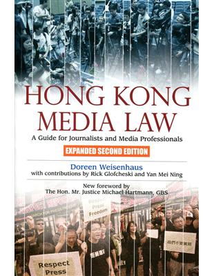 Hong Kong Media Law：A Guide for Journalists and Media Professionals, Expanded Second Edition