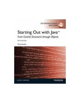 STARTING OUT WITH JAVA: FROM CONTROL STRUCTURES THROUGH OBJECTS 5/E (PIE) | 拾書所
