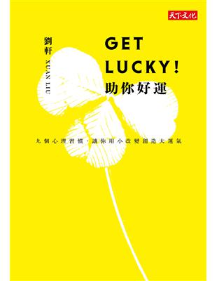 Get Lucky!助你好運 : 九個心理習慣,讓你用小改變創造大運氣 / 