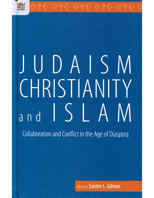 Judaism, Christianity, and Islam：Collaboration and Conflict in the Age of Diaspora