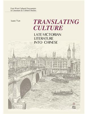 Translating Culture：Late-Victorian Literature into Chinese