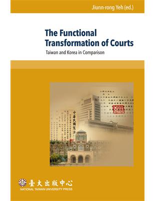 The Functional Transformation of Courts：Taiwan and Korea in Comparison