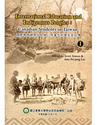 International Education And Indigenous Peoples：Canadian Students In Taiwan volum