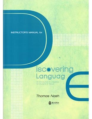 Instructor’s Manual for Discovering Language: An Introduction to Linguistics for Students in Taiwan