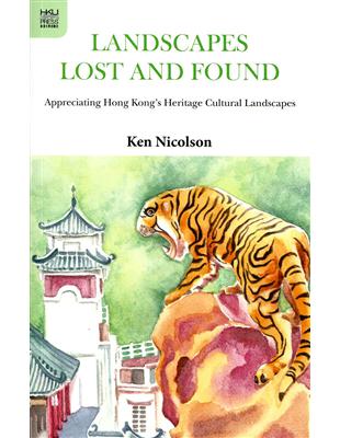 Landscapes Lost and Found：Appreciating Hong Kong’s Heritage Cultural Landscapes | 拾書所