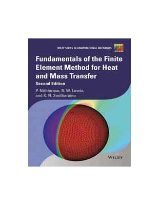 FUNDAMENTALS OF THE FINITE ELEMENT METHOD FOR HEAT AND MASS TRANSFER 2/E