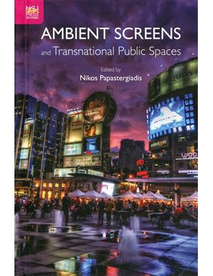 Ambient Screens and Transnational Public Spaces