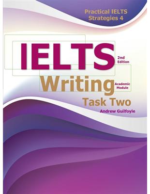 Practical IELTS Strategies 4： IELTS Writing Task Two (Academic Module), 2/e