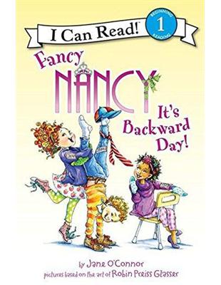 An I Can Read Book Level 1： Fancy Nancy： It’s Backward Day!