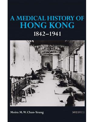 A Medical History of Hong Kong 1842-1941