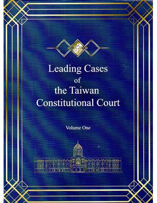 Leading Cases of the Taiwan Constitutional Court  Volume One