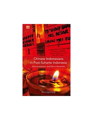 Chinese Indonesians in Post-Suharto Indonesia：Democratisation and Ethnic Minorities