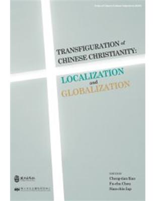 Transfiguration of Chinese Christianity: Localization and Globalization | 拾書所