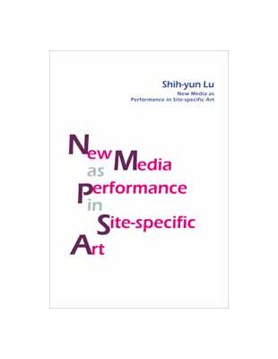 New Media as Performance in Site-specific Art