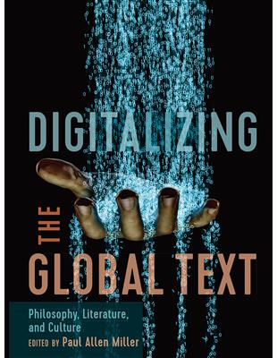 Digitalizing the Global Text：Philosophy, Literature, and Culture