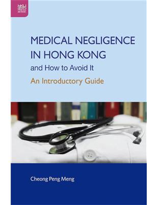 Medical Negligence in Hong Kong and How to Avoid It：An Introductory Guide