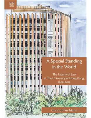 A Special Standing in the World：The Faculty of Law at The University of Hong Kong, 1969–2019 | 拾書所