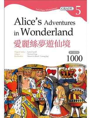 愛麗絲夢遊仙境 Alice’s Adventures in Wonderland【Grade 5經典文學讀本】二版（25K） | 拾書所