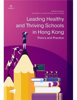 Leading Healthy and Thriving Schools in Hong Kong: Theory and Practice