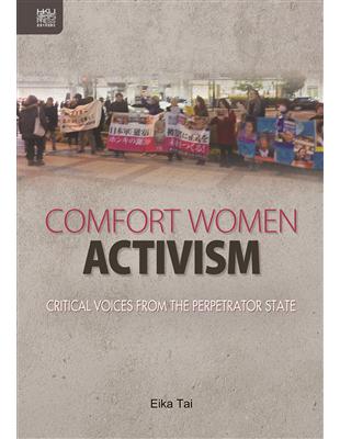 Comfort Women Activism: Critical Voices from the Perpetrator State