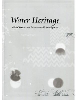 Water Heritage – Global Perspectives for Sustainable Development