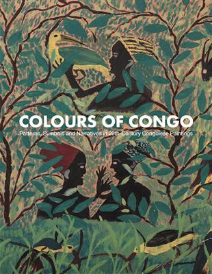 Colours of Congo: Patterns, Symbols and Narratives in 20th-Century Congolese Paintings | 拾書所