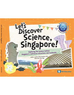 Let’s Discover Science, Singapore!: Exploring the Science Behind Singapore’s Well-Loved Attractions and Landmarks