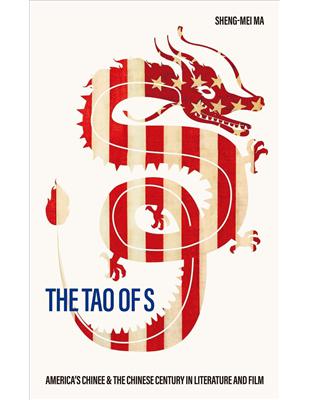 The Tao of S：Americas Chinee & the Chinese Century in Literature and Film | 拾書所