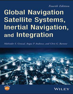 GLOBAL NAVIGATION SATELLITE SYSTEMS, INERTIAL NAVIGATION, AND INTEGRATION 4/E | 拾書所