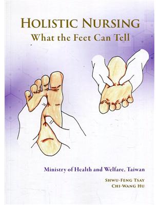 Holistic nursing：what the feet can Tell (未來健康：腳會說話(英文版)) | 拾書所