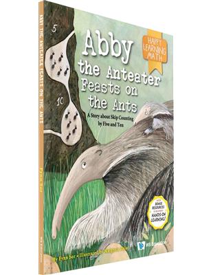 Abby the Anteater Feasts on the Ants: A Story about Skip Counting by Five and Ten | 拾書所