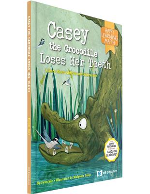 Casey the Crocodile Loses Her Teeth: A Story About Addition and Subtraction | 拾書所
