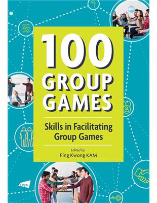 100 Group Games: Skills in Facilitating Group Games