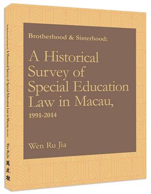 Brotherhood & Sisterhood: A Historical Survey of Special Education Law in Macau, 1991-2014