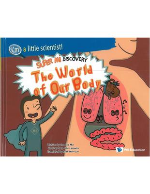 World of Our Body, The: Super Mi Discovery(精)