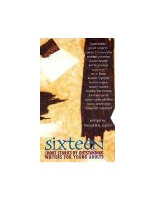 Sixteen :short stories by outstanding writers for young adults /