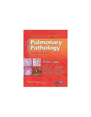 Color atlas and text of pulmonary pathology /editor-in-chief, Philip T. Cagle ; associate editors, Timothy C. Allen ... [et al.]