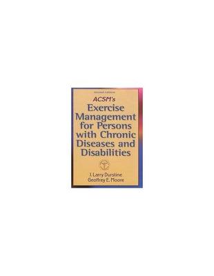 ACSM's exercise management for persons with chronic diseases and disabilities /American College of Sports Medicine.