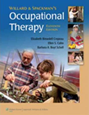 Willard & Spackman's occupational therapy /[edited by] Elizabeth Blesedell Crepeau, Ellen S. Cohn, Barbara A. Boyt Schell.