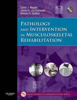 Pathology and intervention in musculoskeletal rehabilitationeditors, David J. Magee, James E. Zachazewski, William S. Quillen