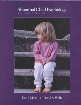 Abnormal child psychology /Eric Mash, David Wolfe.