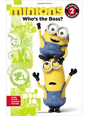 Passport to Reading Level 2: Minions: Who’s the Boss? | 拾書所