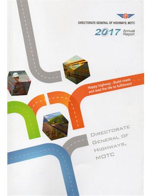 2017 Annual Report of Directorate General of Highways, MOTC(附光碟) | 拾書所