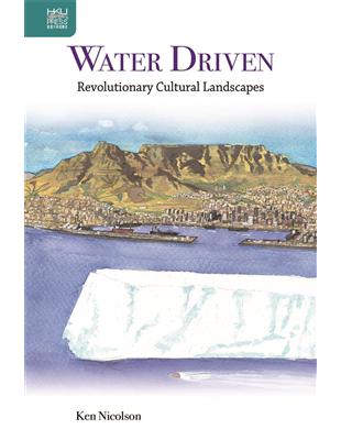 Water Driven: Revolutionary Cultural Landscapes | 拾書所